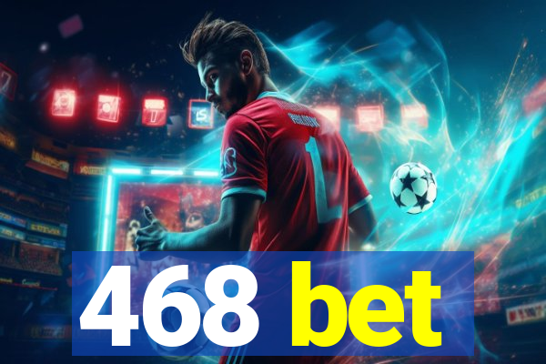 468 bet